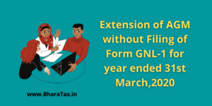 Extension of AGM without Filing of Form GNL-1 for year ended 31st March,2020
